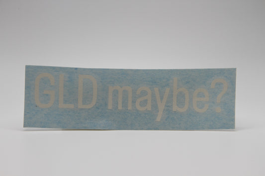 GLD Maybe Sticker
