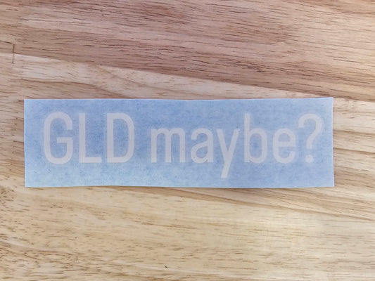 GLD Maybe Sticker